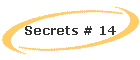 Secrets # 14